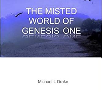 Review of “The Misted World of Genesis One” by Michael Drake Review of “The Misted World of Genesis One” by Michael Drake